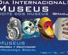 Museus (Memória+Criatividade)=Mudança Social – 18 de Maio
